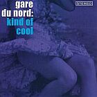 gare du nord – Kind of Cool
