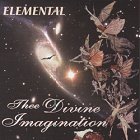 Elemental – Thee Divine Imagination